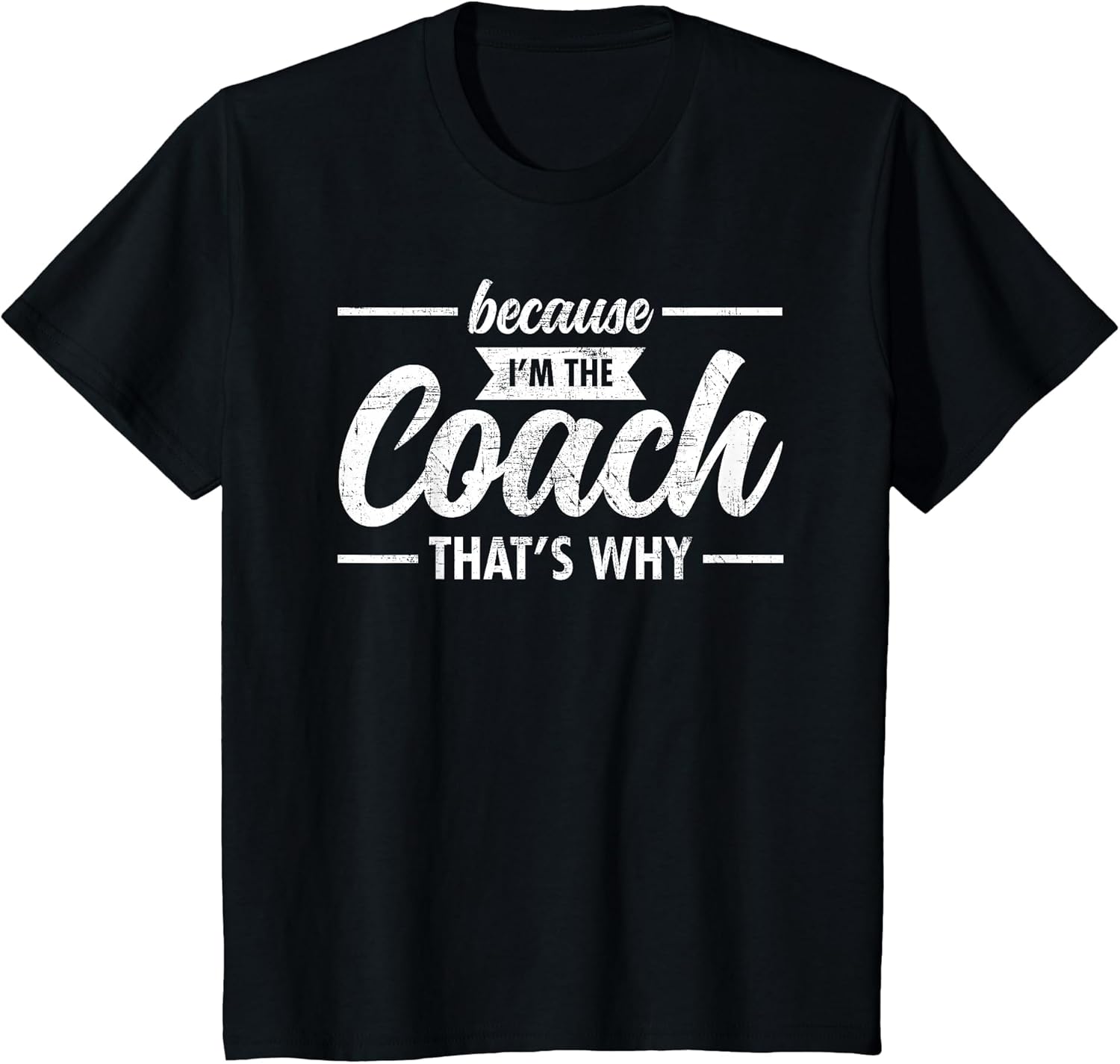 Because I'm The Coach That's Why Design