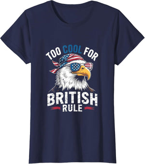Too Cool for British Rule Bald Eagle 4th of July USA