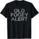 Old Fogey Alert Funny Curmudgeon
