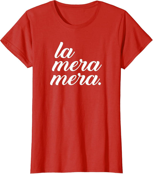 La Mera Mera The Real Deal Boss Bad Ass Latina Chingona