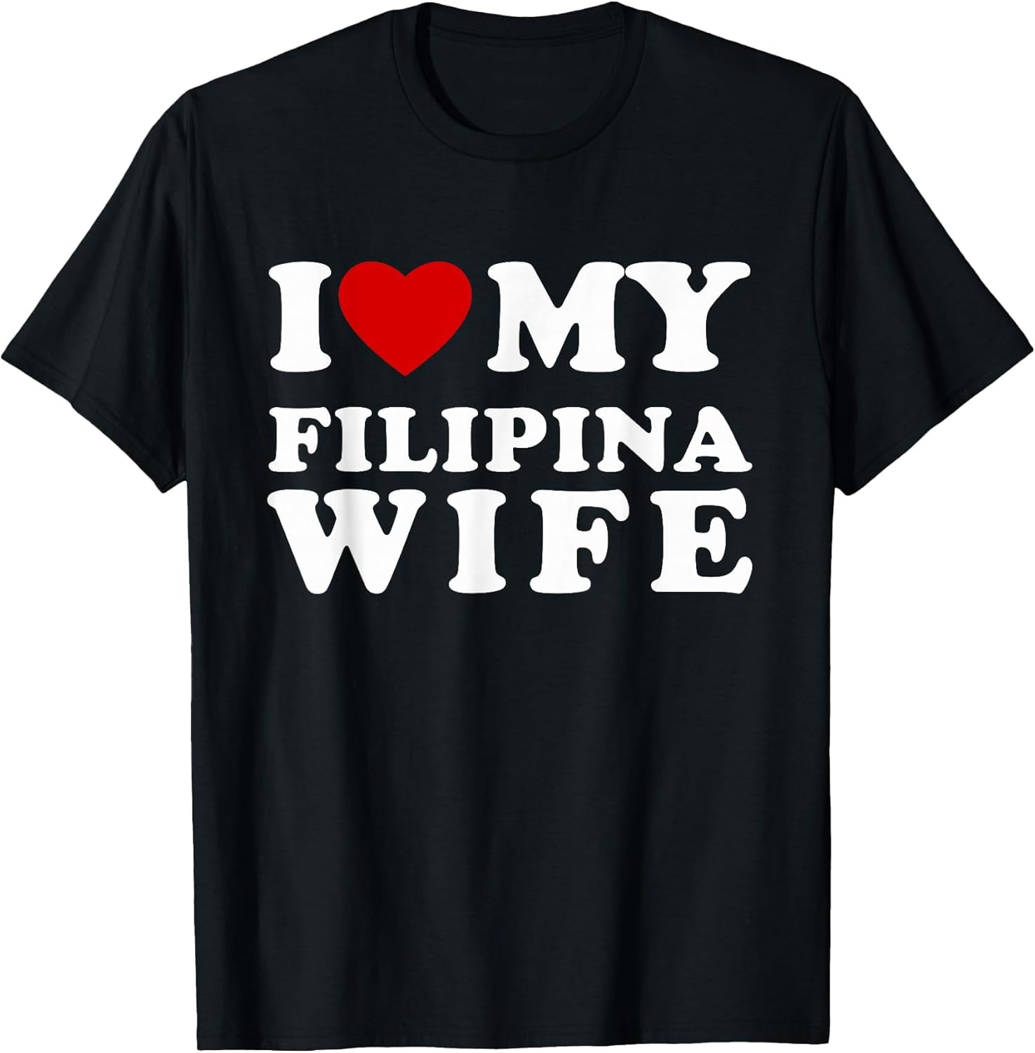 I Love My Filipina Wife I Heart My Filipina Wife