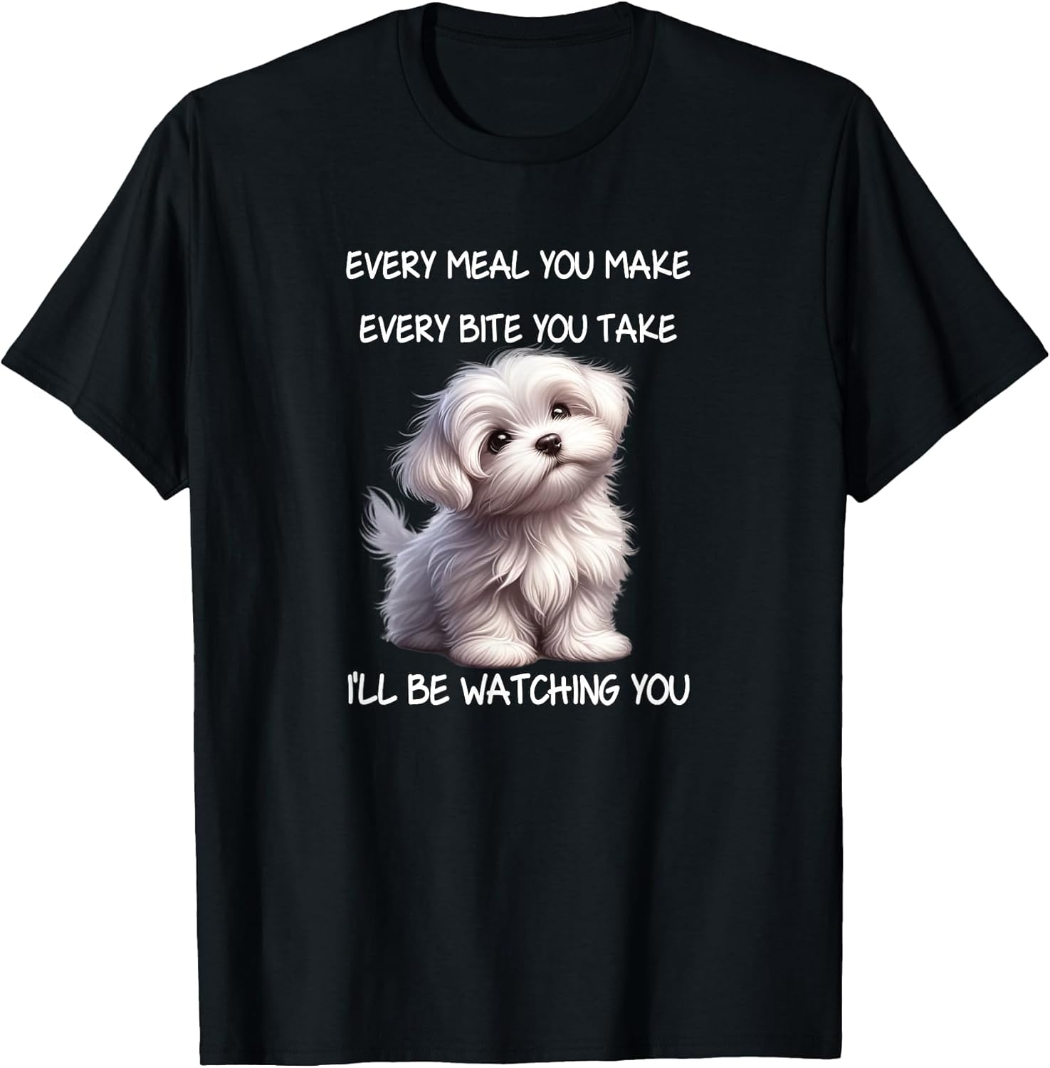 I'll Be Watching You - Humorous Maltese Puppy Quote