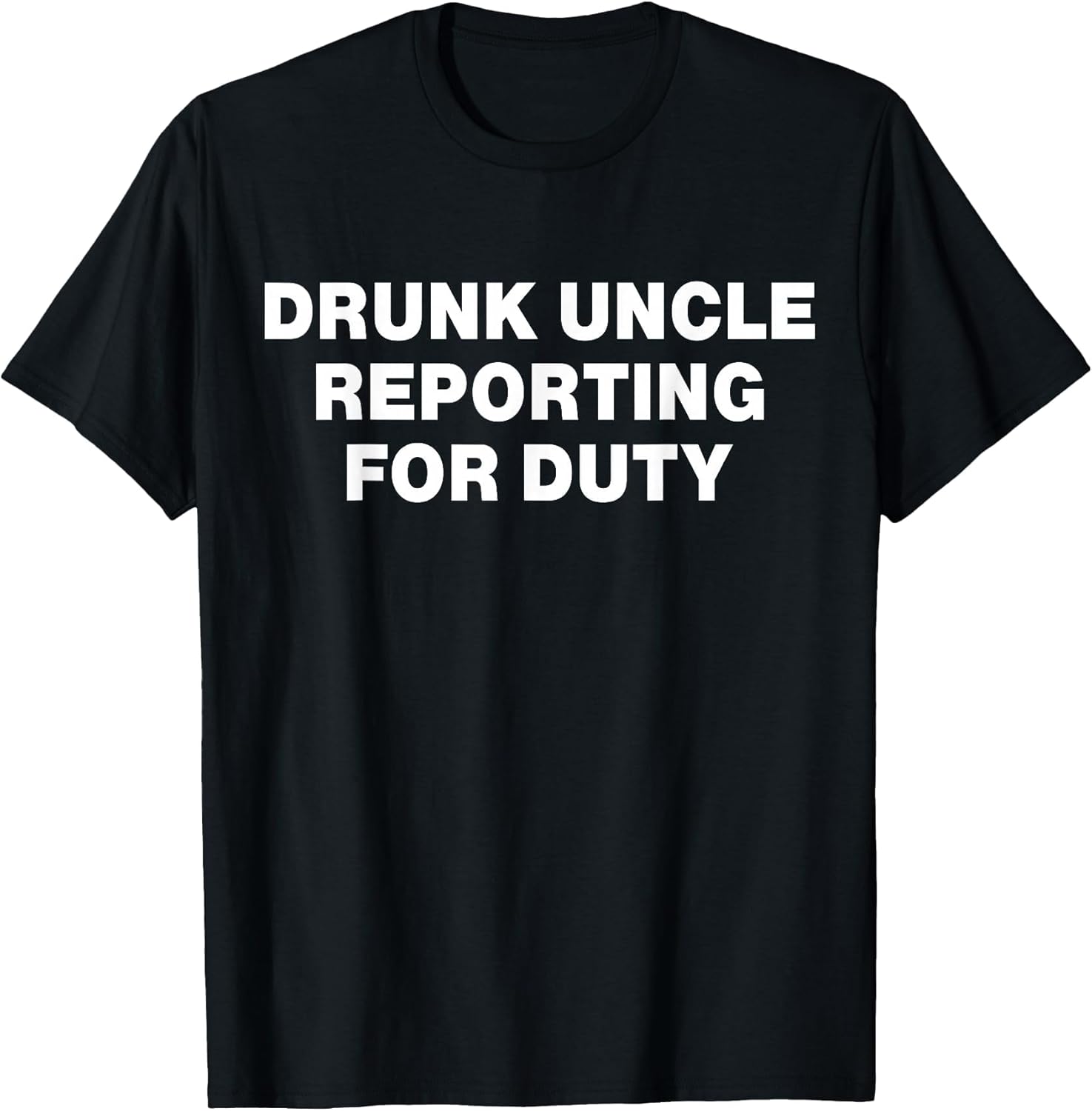 Drunk Uncle Reporting for Duty