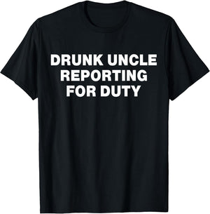 Drunk Uncle Reporting for Duty