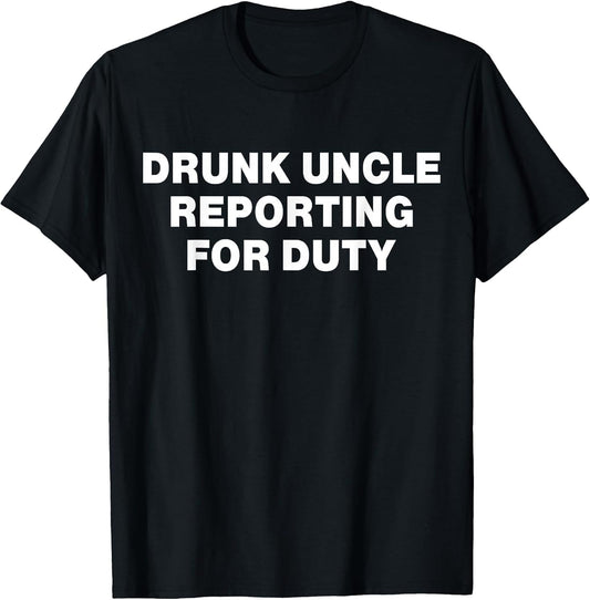 Drunk Uncle Reporting for Duty