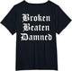 Broken Beaten Damned - Funny Emo Slogan Goth Music Lover