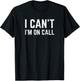 I Can't I'm On Call for Doctor Nurse Tech Support