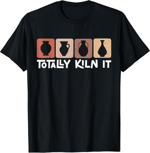 Totally Kiln It Pottery Lover Ceramic Artist
