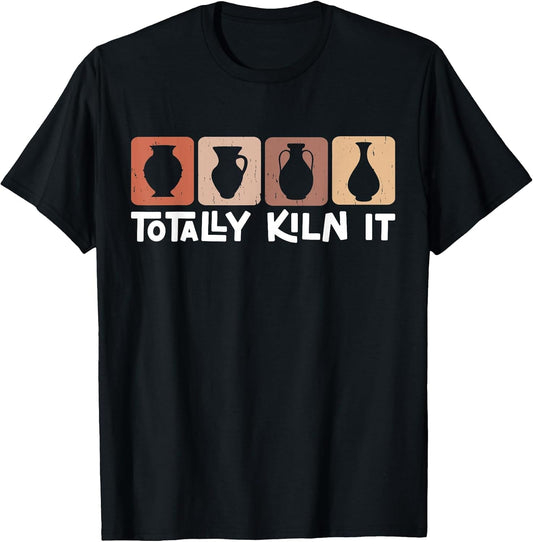 Totally Kiln It Pottery Lover Ceramic Artist