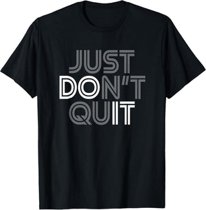 Just Don't Quit - Do It Motivational Statement