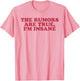 The Rumors are True, I'm Insane Funny Design