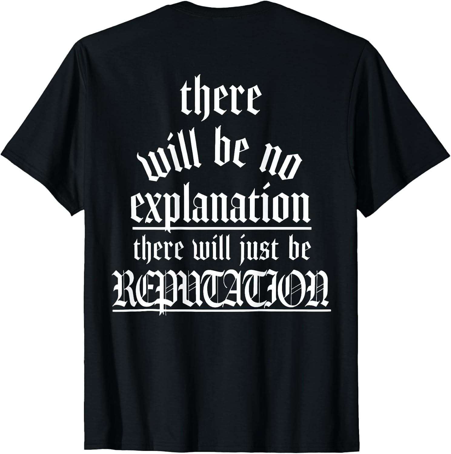 There Will Be No Explanation There Will Be Reputation (Back)