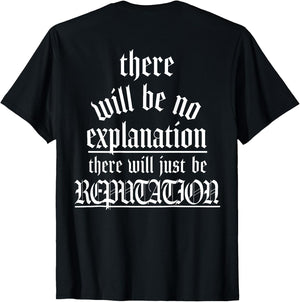 There Will Be No Explanation There Will Be Reputation (Back)
