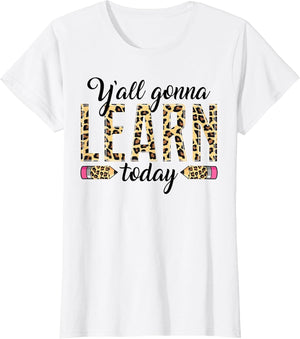 Novelty Y'all Gonna Learn Today Educators Professor Teachers