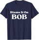 Blame It On Bob - Fun Saying