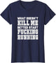 What Doesn't Kill Me Better Start Fucking Running Sarcasm