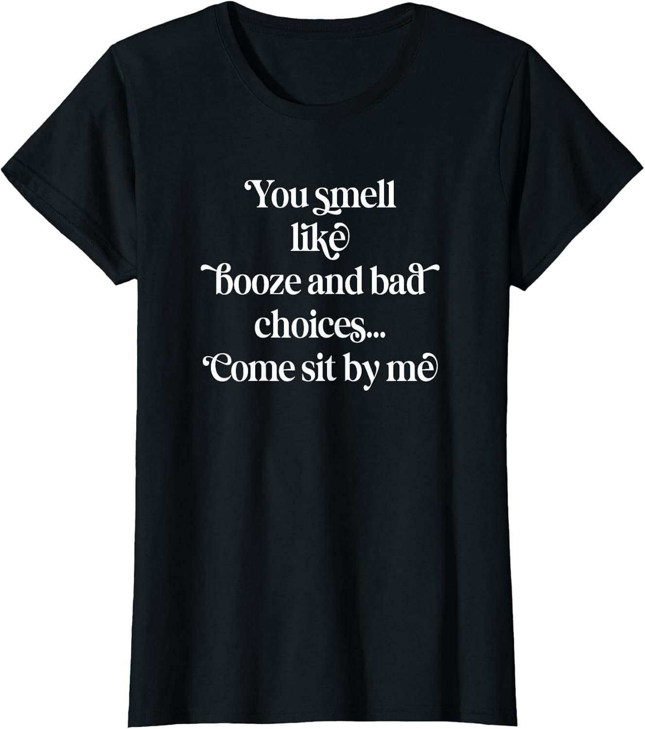 You Smell Like Booze and Bad Choices, by Yoraytees