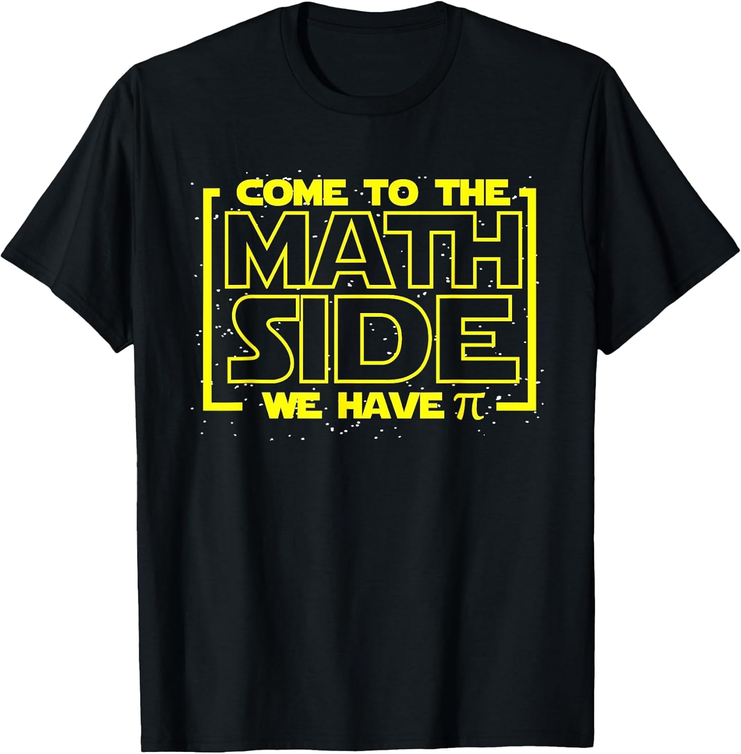 Come to The Math Side We Have Pi Funny Math T Shirts