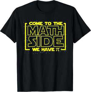 Come to The Math Side We Have Pi Funny Math T Shirts