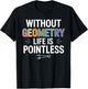 Without Geometry Life is Pointless Funny Math Teacher