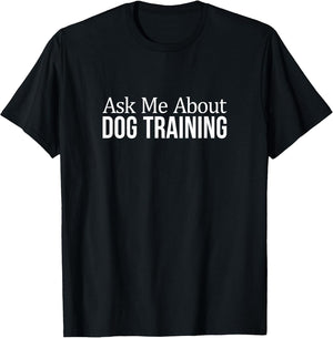 Ask Me About Dog Training
