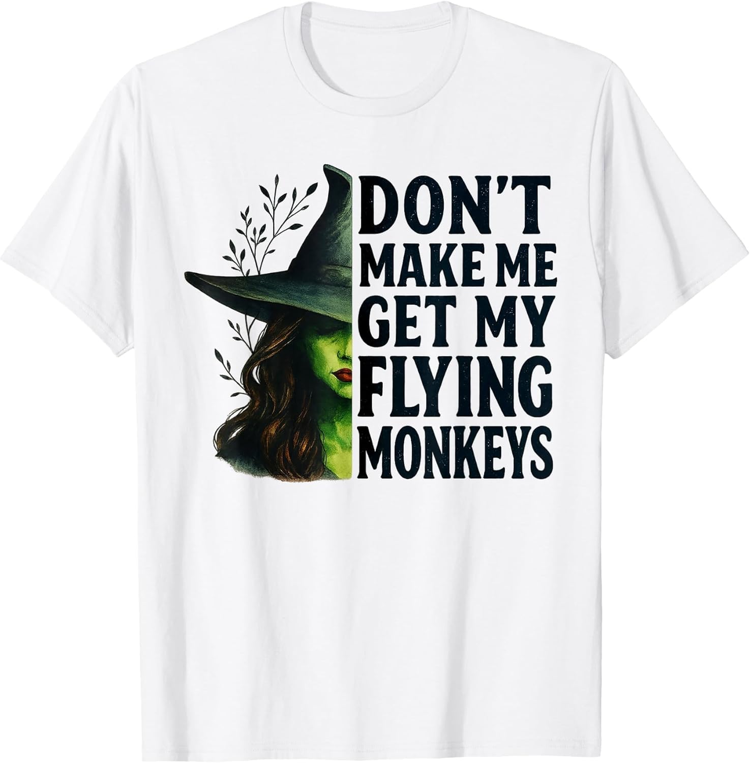Don't Make Me Get My Flying Monkeys Funny Witch Halloween