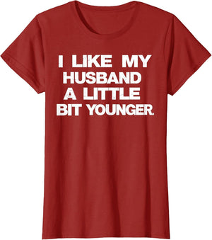 I Like My Husband A Little Bit Younger Funny Saying Women