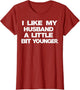 I Like My Husband A Little Bit Younger Funny Saying Women