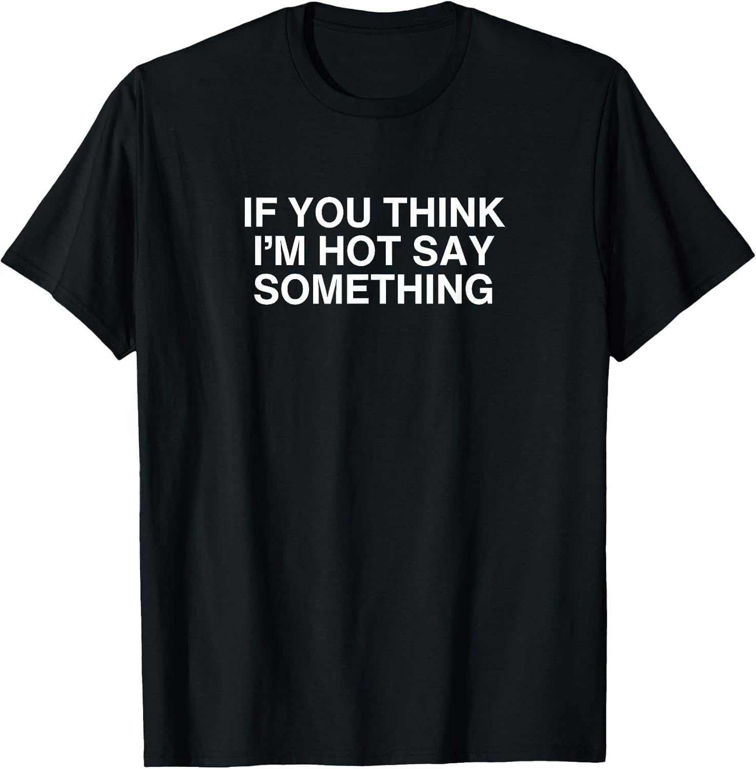 If You Think I'm Hot Say Something Funny Y2K College Novelty