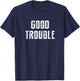Get in Good Necessary Trouble Social Justice Civil Rights