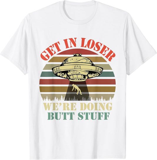 Get in Loser We're Doing Butt Stuff Vintage Camping