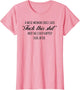 A Wise Woman Once Said Shirt & She Lived Happily Ever After