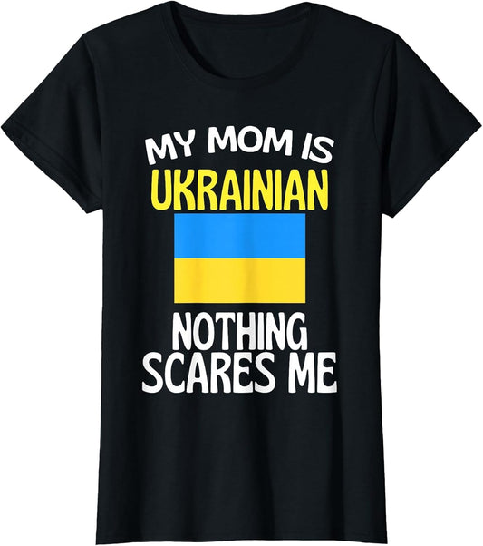 My Mom is Ukrainian Nothing Scares Me Funny Mom