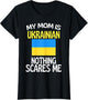 My Mom is Ukrainian Nothing Scares Me Funny Mom