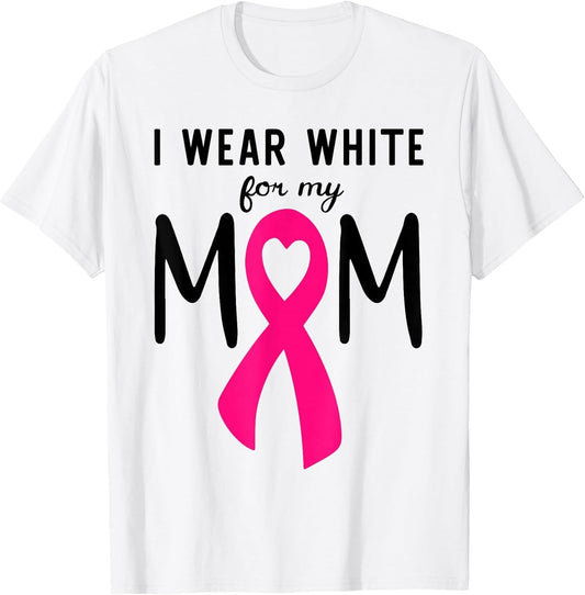 I Wear White for My Mom Lung Cancer Awareness
