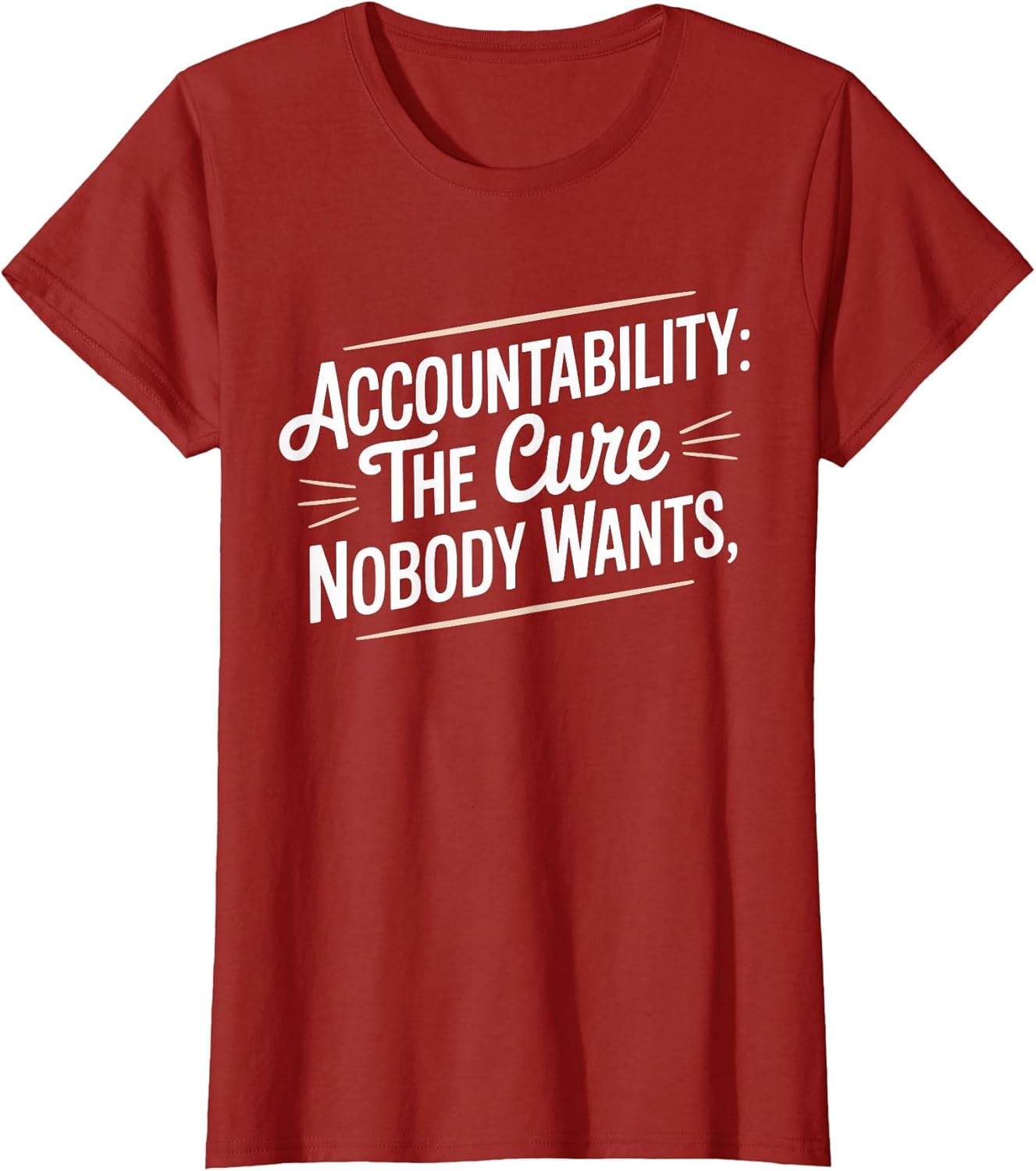 Accountability The Cure Nobody Wants Funny Sarcastic Saying