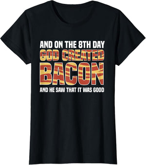 On The 8th Day God Created Bacon and He Saw That It was Good