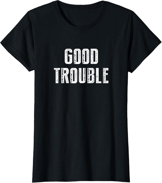Get in Good Necessary Trouble Social Justice Civil Rights