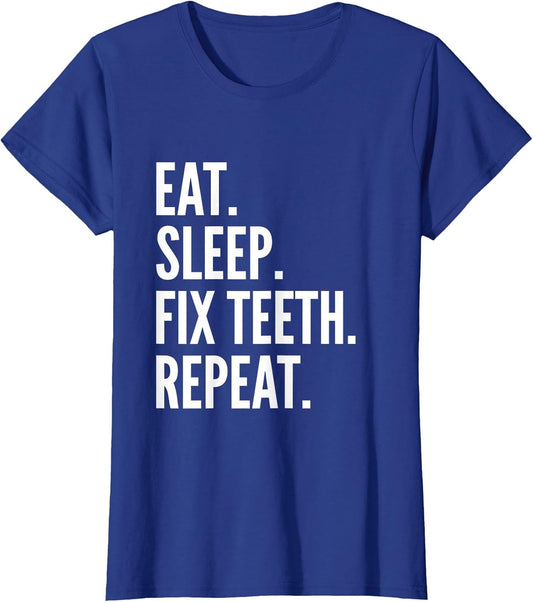 Eat Sleep Fix Teeth Repeat Orthodontic Dentist