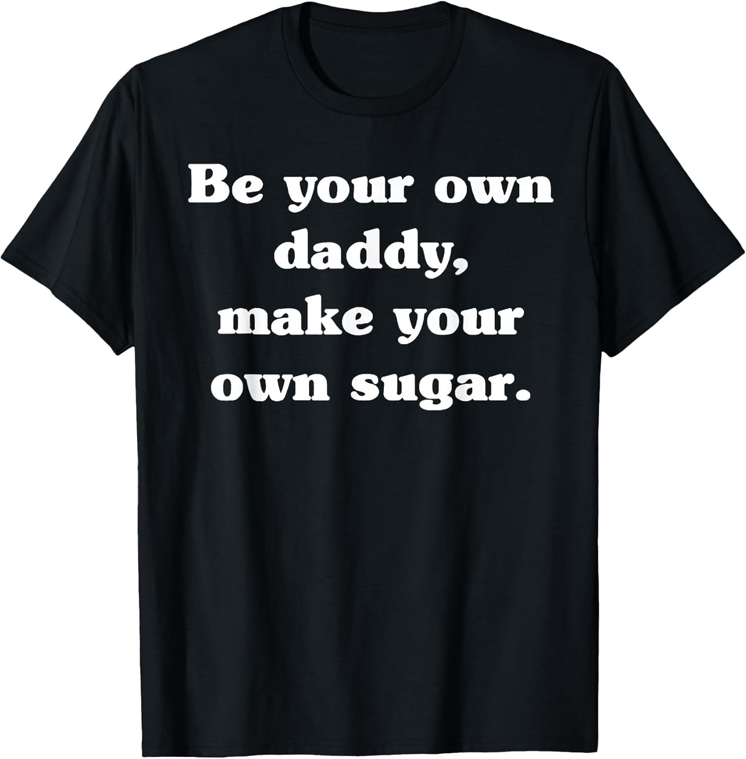 Be Your own Daddy Make Your own Sugar Father's Day