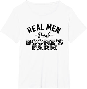 Real Men Drink Boone's Farm Funny Wine Alcohol