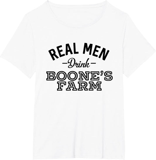 Real Men Drink Boone's Farm Funny Wine Alcohol