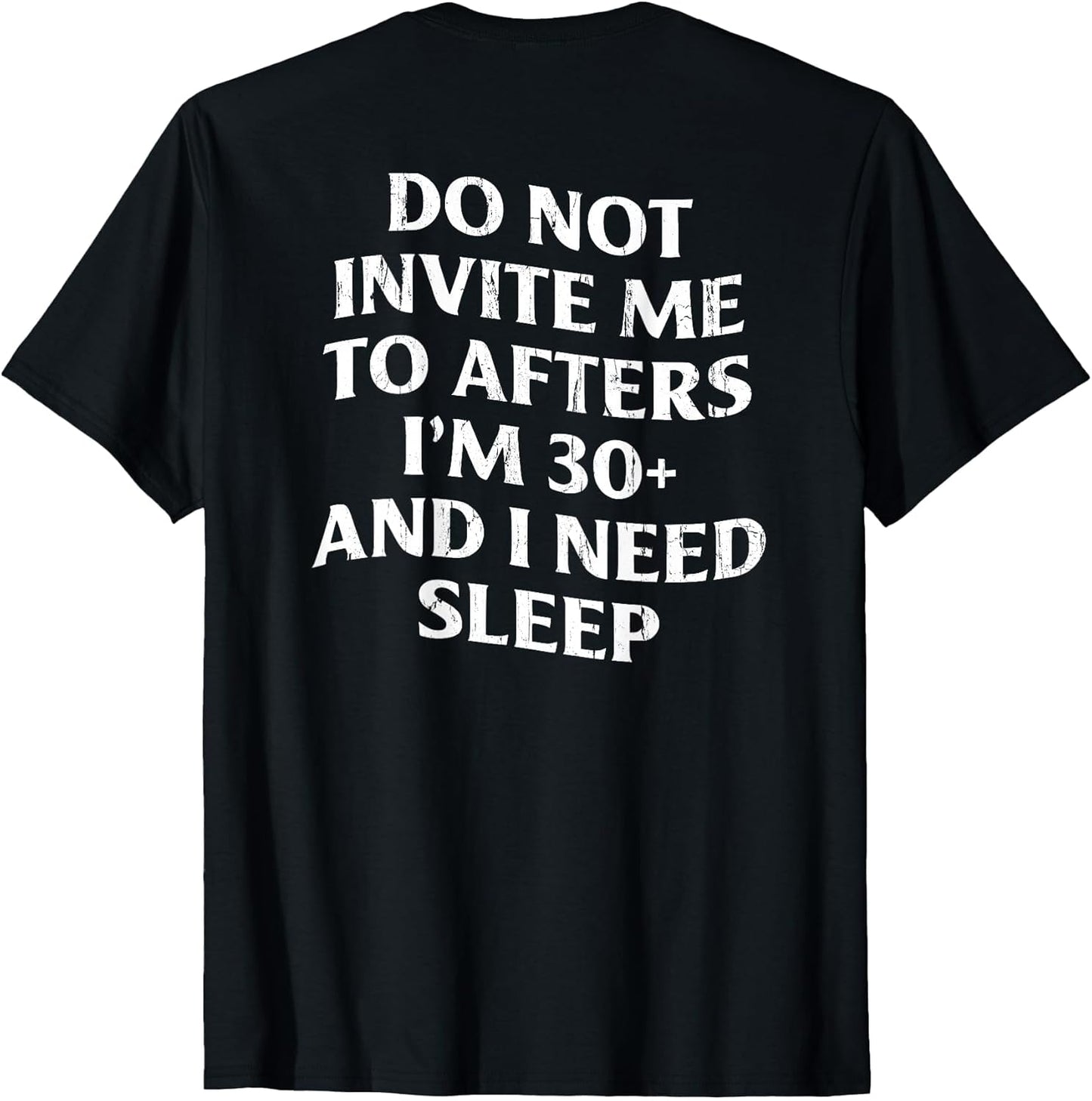 Do Not Invite Me to Afters, I'm 30+ & I Need Sleep - On Back