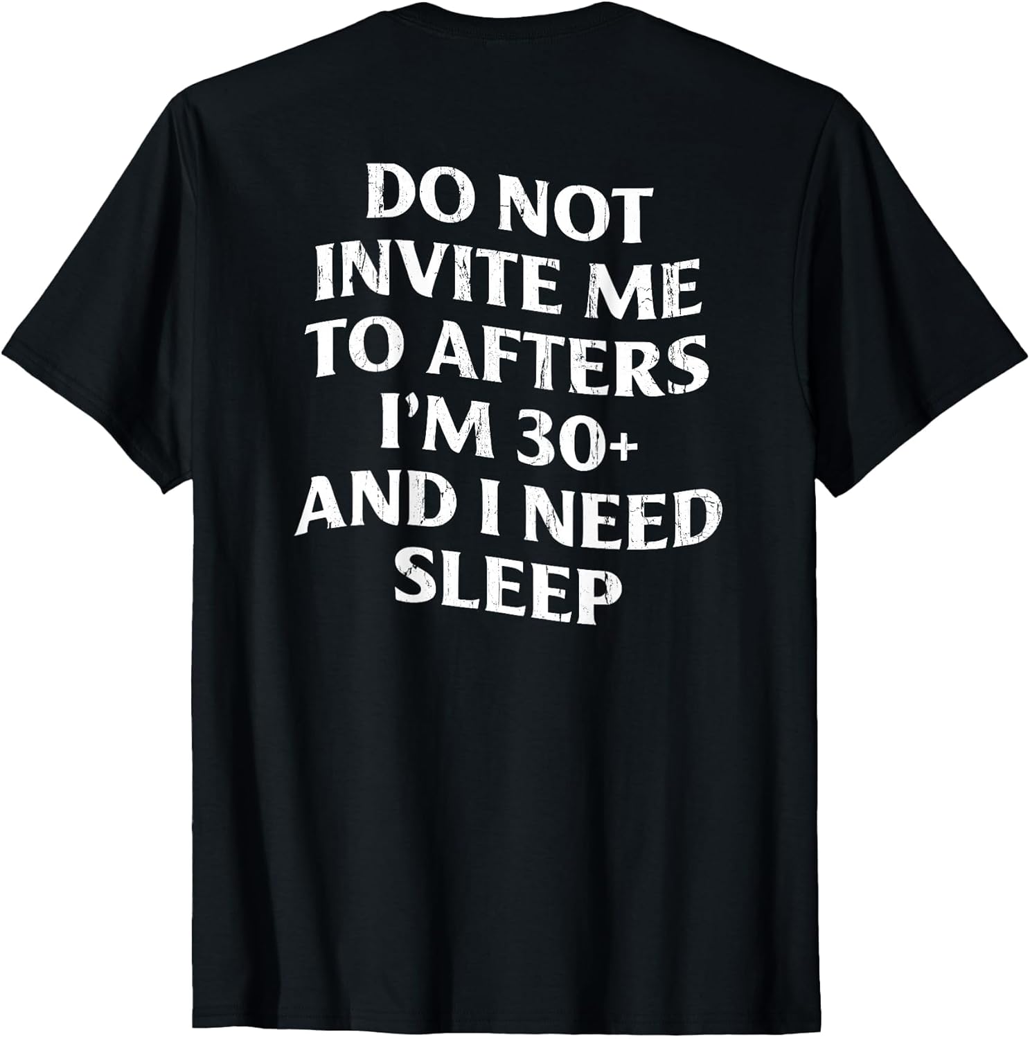 Do Not Invite Me to Afters, I'm 30+ & I Need Sleep - On Back