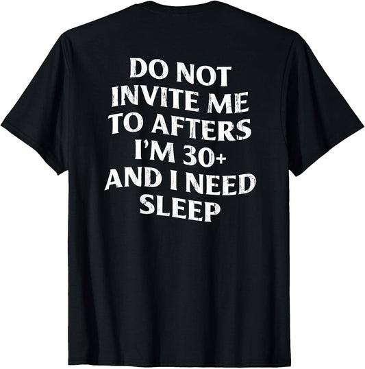 Do Not Invite Me to Afters, I'm 30+ & I Need Sleep - On Back