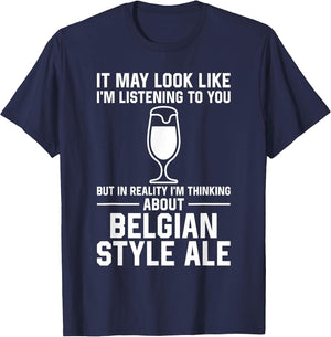 It May Look I'm Listening - Drinking Beer Belgian-Style Ale