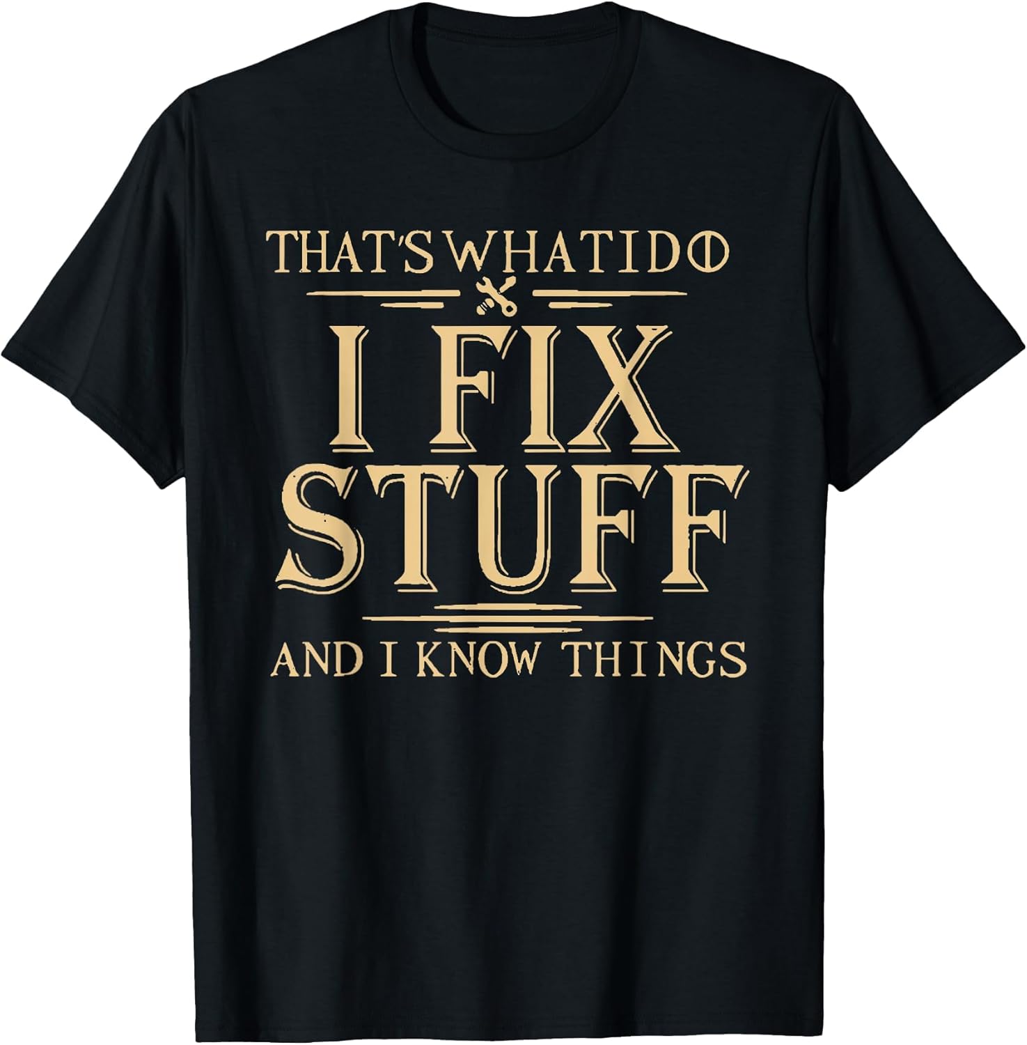 That's What i do i fix Stuff and i Know Things