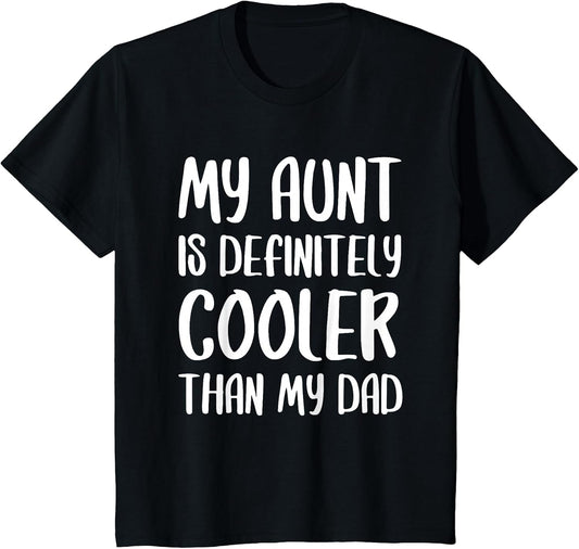My Aunt is Definitely Cooler Than My Dad Shirt Mothers Day