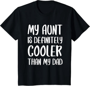 My Aunt is Definitely Cooler Than My Dad Shirt Mothers Day