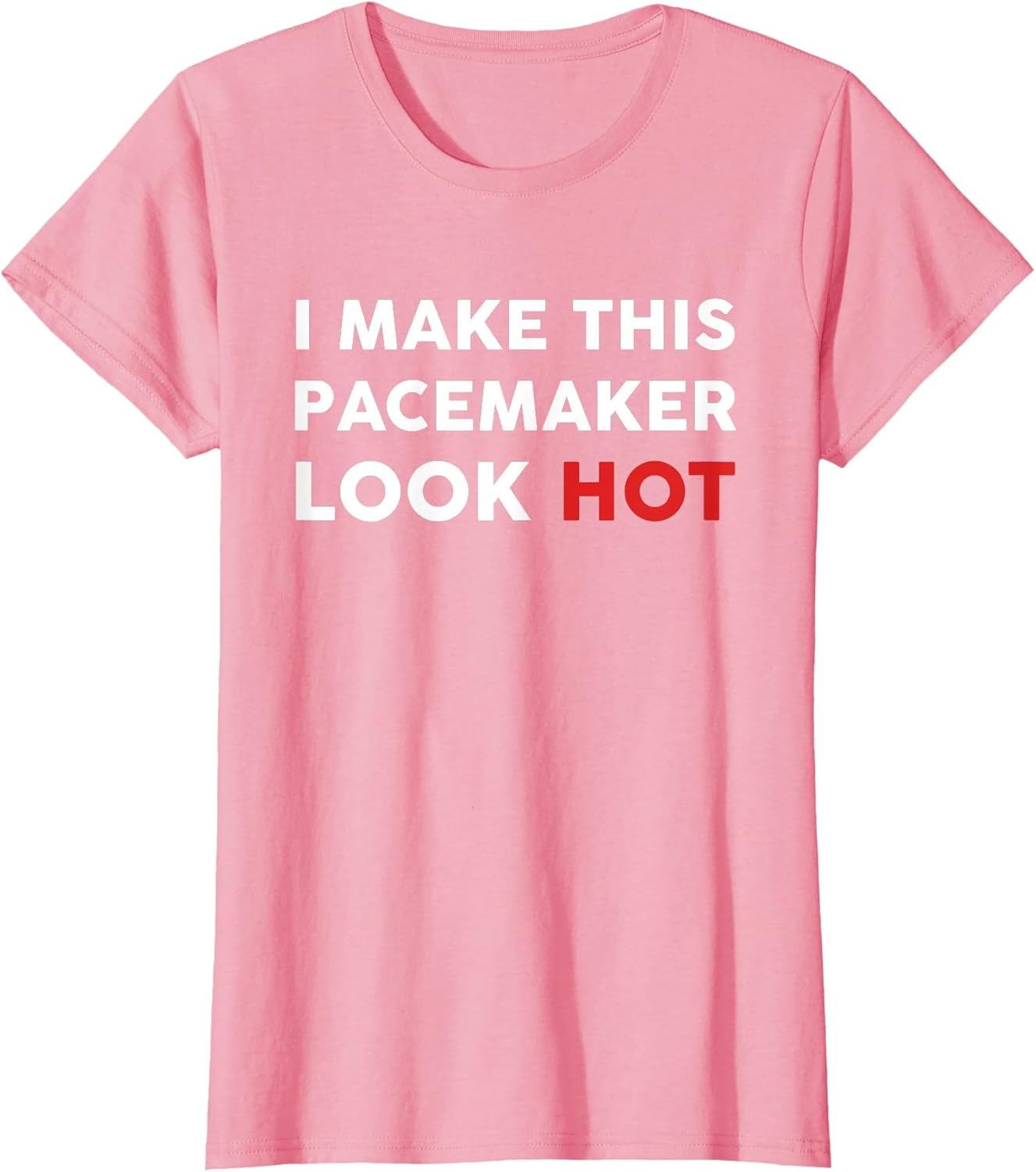 Funny Cardiac I Make This Pacemaker Look Hot Surgery Medical